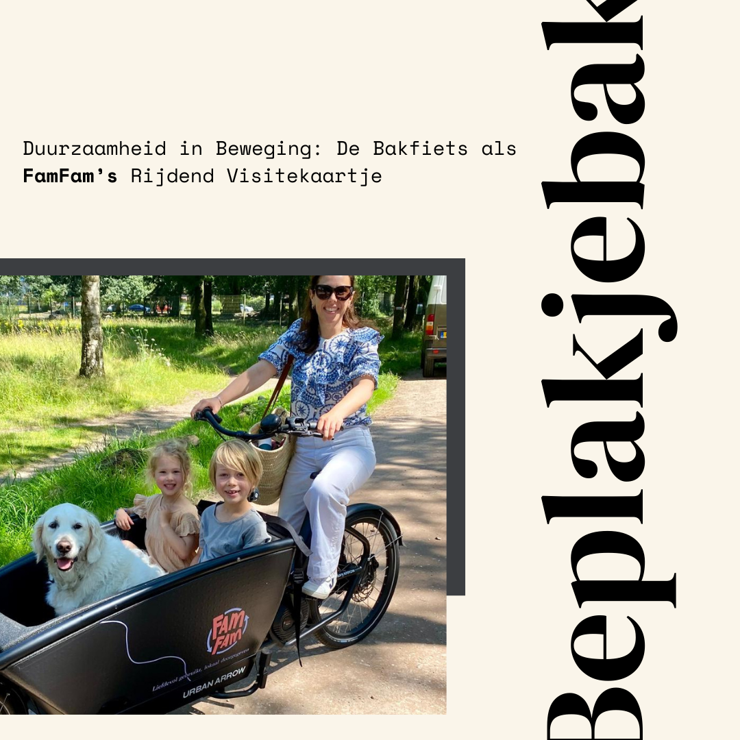 Duurzaamheid in Beweging: De Bakfiets als FamFam’s Rijdend Visitekaartje